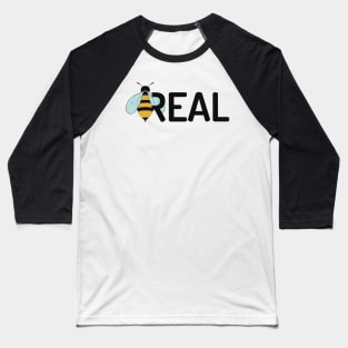 Bee real Baseball T-Shirt